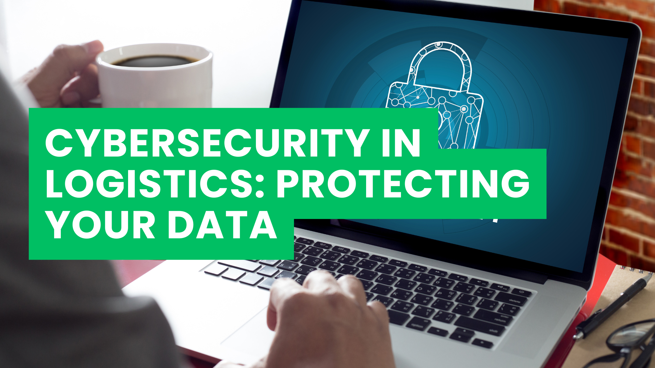 Cybersecurity in Logistics: Protecting Your Data