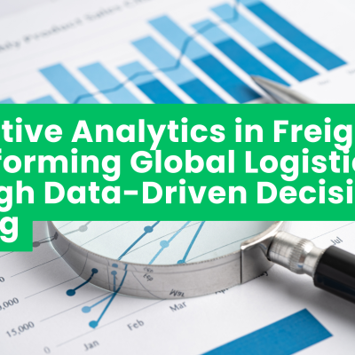 Predictive Analytics in Freight: Transforming Global Logistics Through Data-Driven Decision Making