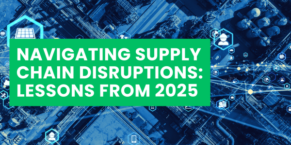 Navigating Supply Chain Disruptions: Lessons from 2025