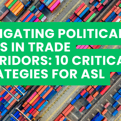 Navigating Political Risks in Trade Corridors: 10 Critical Strategies for ASL