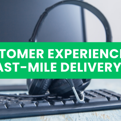 Customer Experience in Last-Mile Delivery