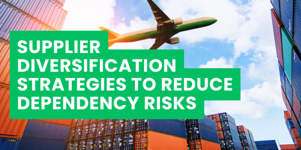 Supplier Diversification Strategies to Reduce Dependency Risks