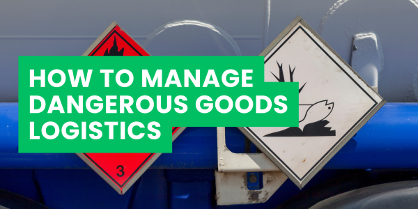 How to Manage Dangerous Goods Logistics