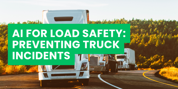 AI for Load Safety: Preventing Truck Incidents