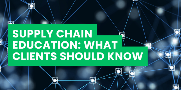 Supply Chain Education: What Clients Should Know